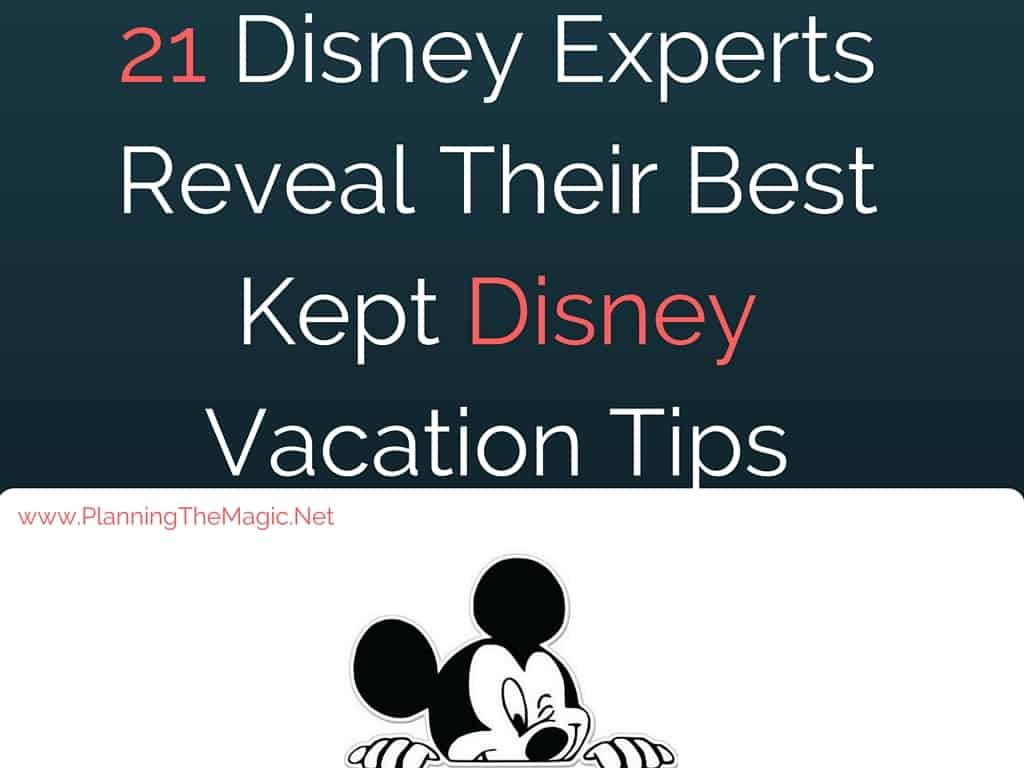 21 Experts Reveal Their Best Kept Disney Vacation Tips Planning The Magic